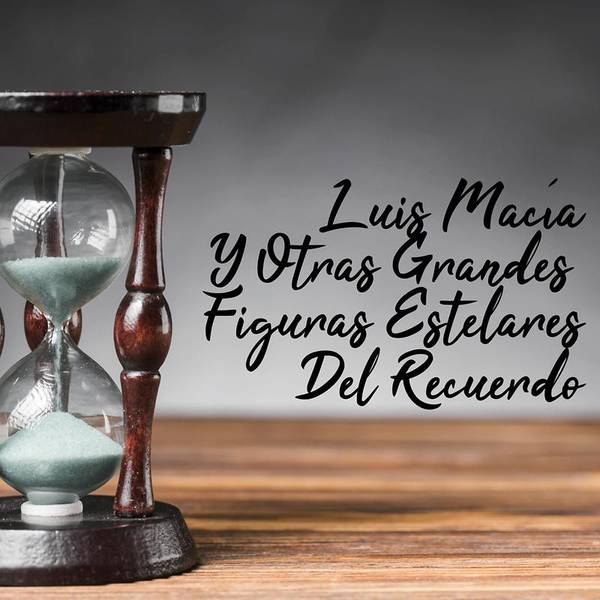 Luis Macía y Otras Grandes Figuras Estelares del Recuerdo-hover