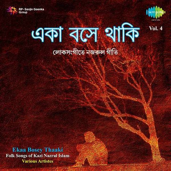 Ekaa Bosey Thaaki Volume 4 Nazrul Songs