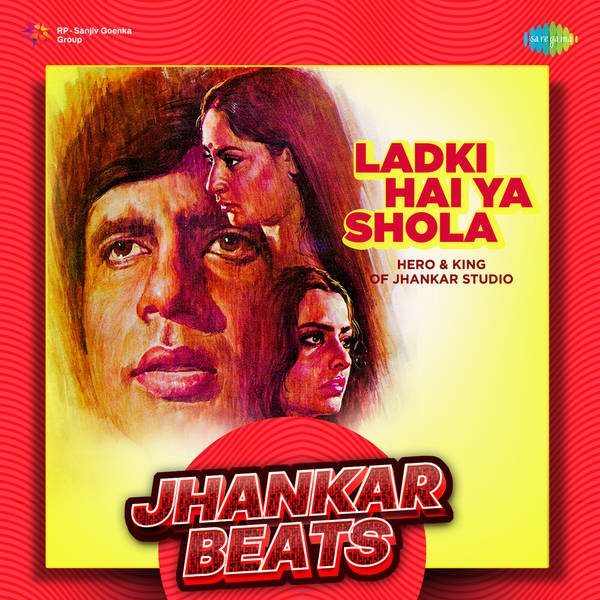 Ladki Hai Ya Shola - Jhankar Beats