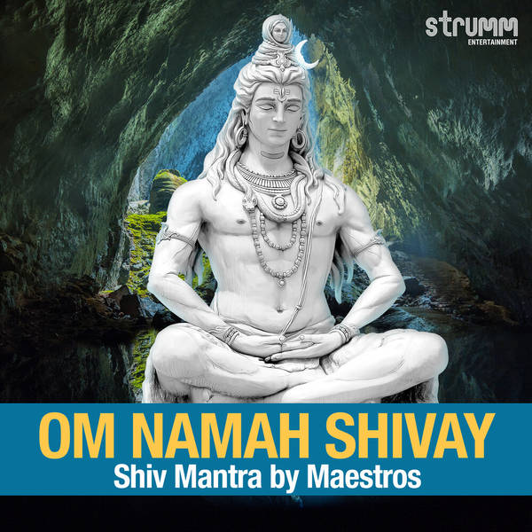 Om Namah Shivay - Shiv Mantra by Maestros