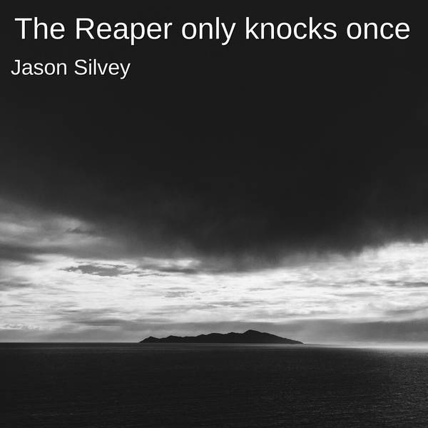 The Reaper Only Knocks Once