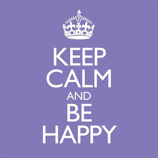 Keep Calm & Be Happy