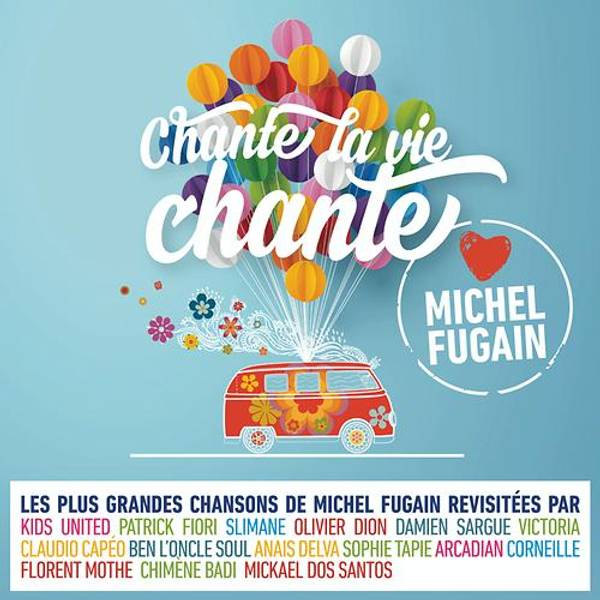 Chante la vie chante (Love Michel Fugain)