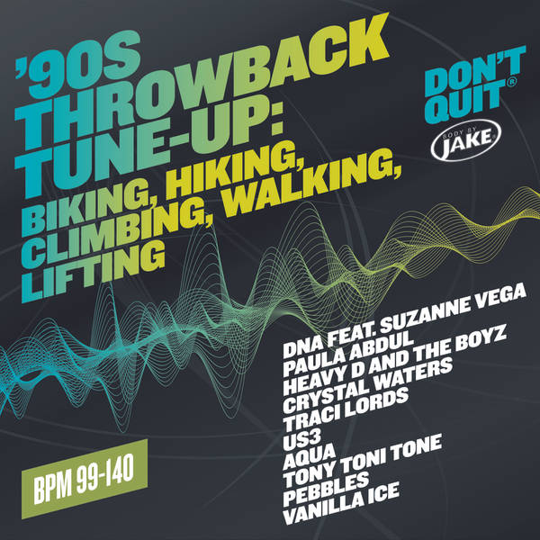 Body By Jake: '90s Throwback Tune-Up: Biking, Hiking, Climbing, Walking, Lifting  (BPM 99-140)