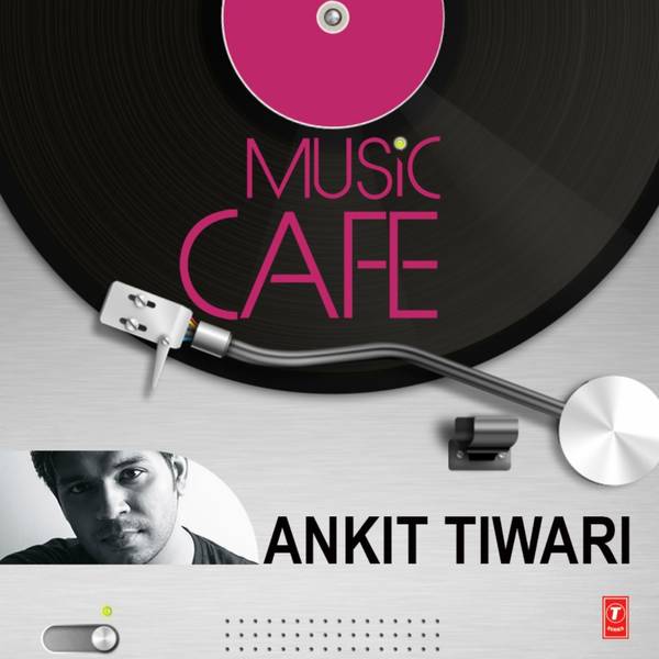 Music Cafe - Ankit Tiwari