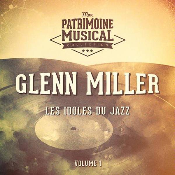 Les idoles du Jazz : Glenn Miller, Vol. 1-hover