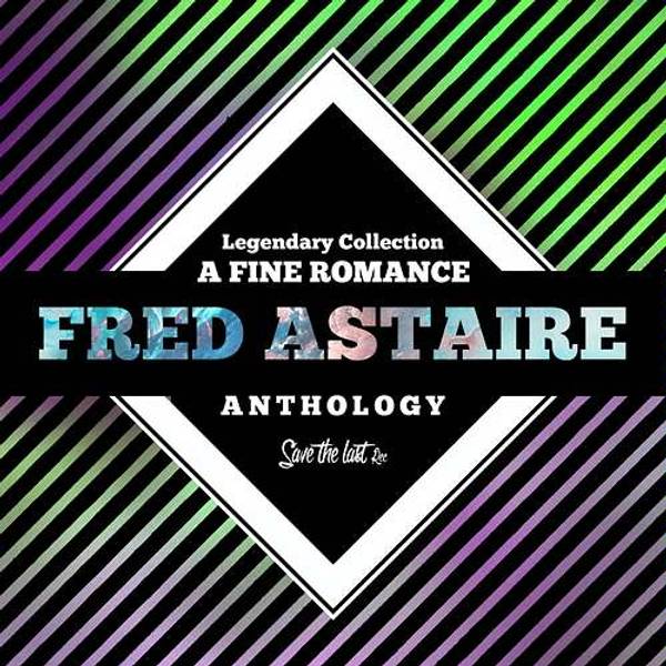 Legendary Collection: A Fine Romance (Fred Astaire Anthology)-hover
