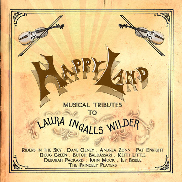 Happy Land: Musical Tributes to Laura Ingalls Wilder