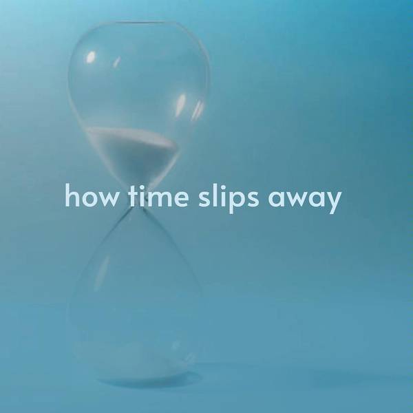 How Time Slips Away