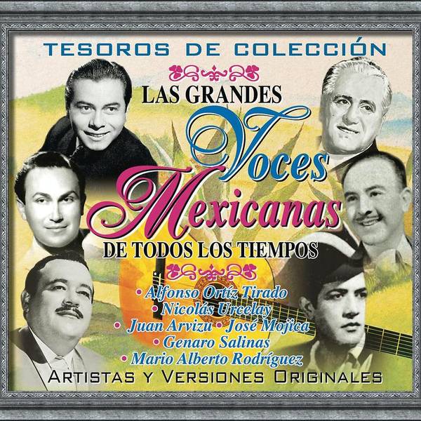 Tesoros de Colección - Las Grandes Voces Mexicanas de Todos los Tiempos