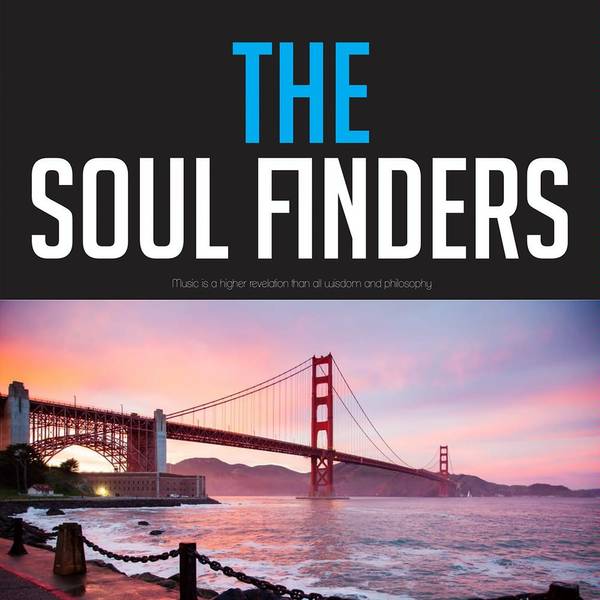 The Soul Finders (Music is a higher revelation than all wisdom and philosophy)