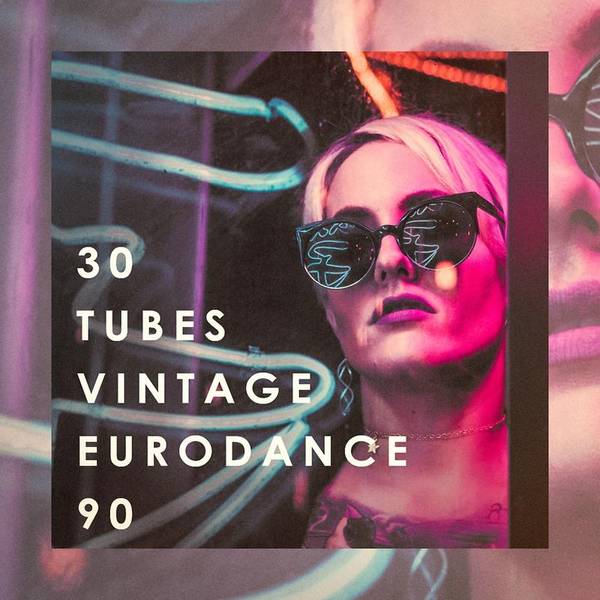 30 Tubes Vintage Eurodance 90-hover