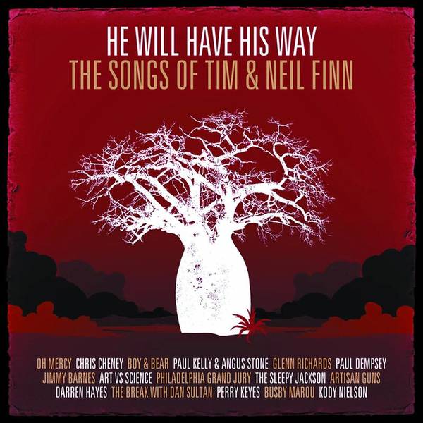 He Will Have His Way - The Songs Of Tim & Neil Finn