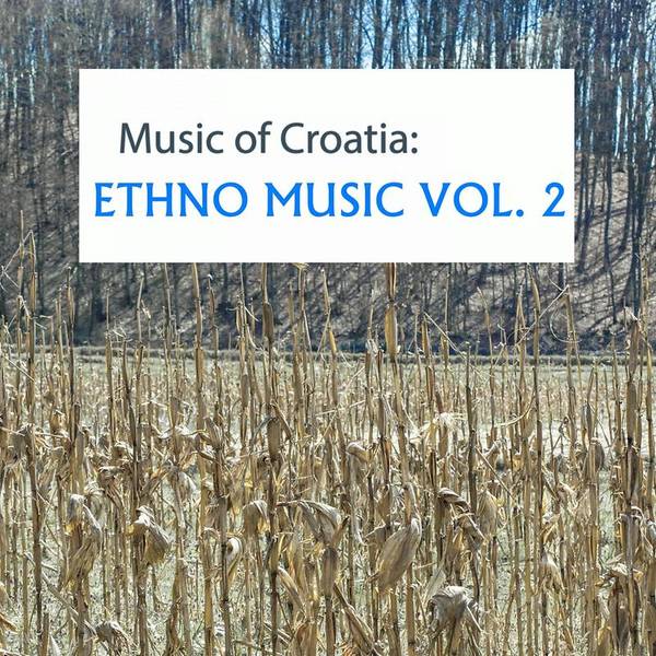 Music of Croatia: Ethno Music, Vol. 2