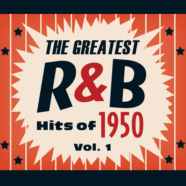 The Greatest R&B Hits of 1950, Vol. 1