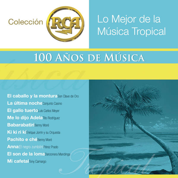 RCA 100 Años de Música - Segunda Parte (Lo Mejor de la Música Tropical)