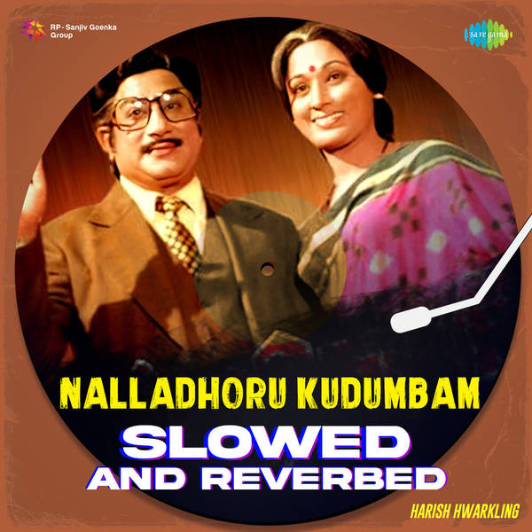 Nalladhoru Kudumbam - Slowed and Reverbed