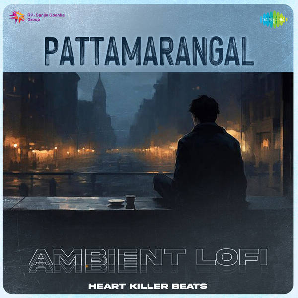 Pattamarangal - Ambient Lofi