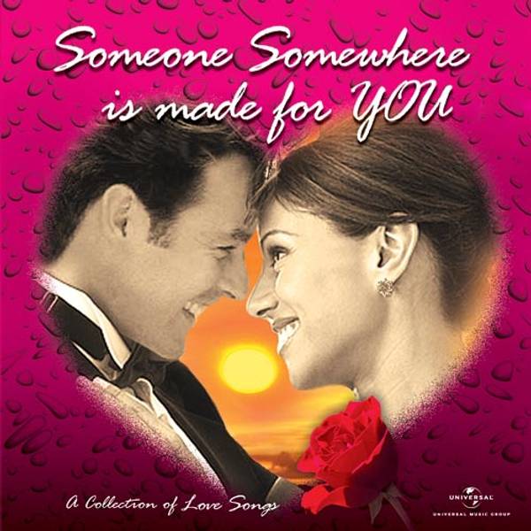 Someone Somewhere Is Made For You