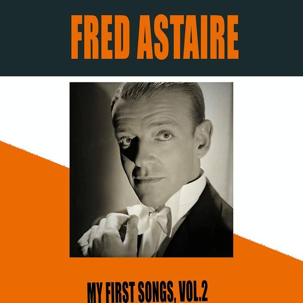 Fred Astaire / My First Songs, Vol. 2-hover