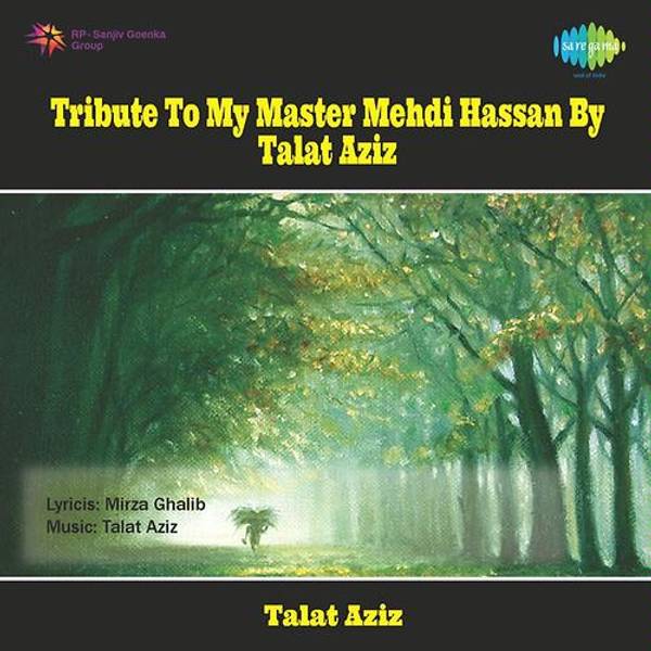 Tribute To My Master Mehdi Hassan By Talat Aziz-hover