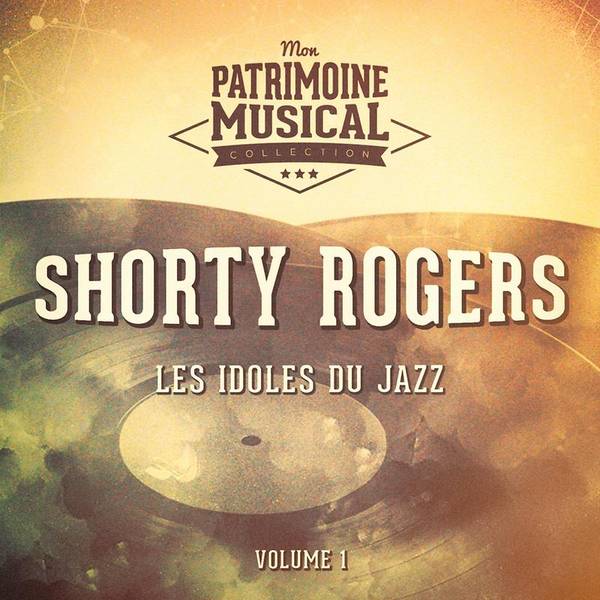 Les idoles du Jazz : Shorty Rogers, Vol. 1-hover