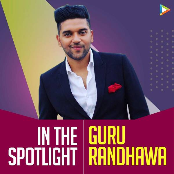 In The Spotlight- Guru Randhawa