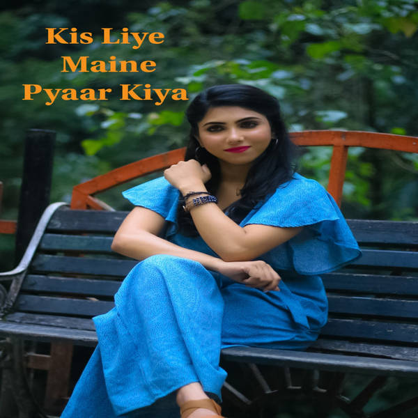 Kis Liye Maine Pyaar Kiya