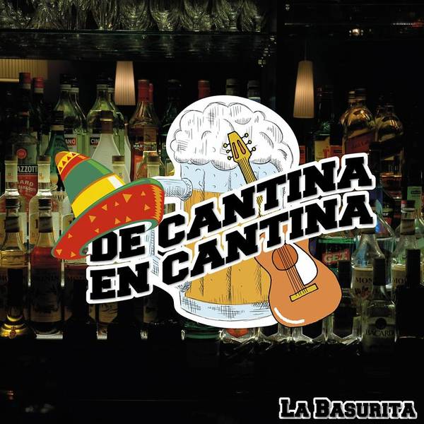 De Cantina En Cantina / La Basurita