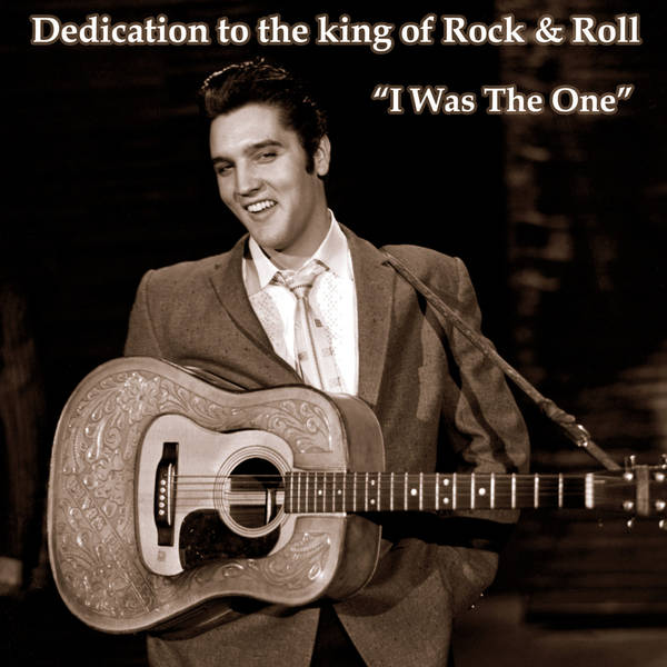 Detication to the King of Rock & Roll "I Was the One"