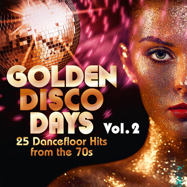 Golden Disco Days: 25 Dancefloor Hits from the 70s, Vol. 2