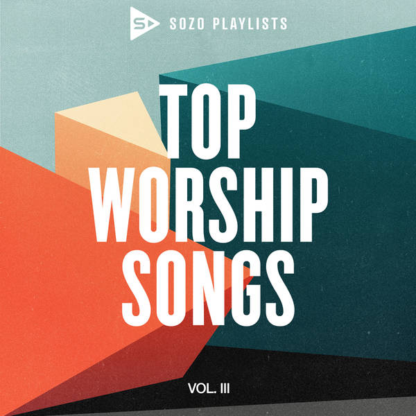 SOZO Playlists: Top Worship Songs