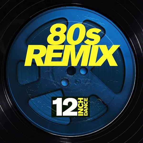 12 Inch Dance: 80s Remix-hover