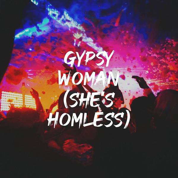 Gypsy Woman (She's Homless)