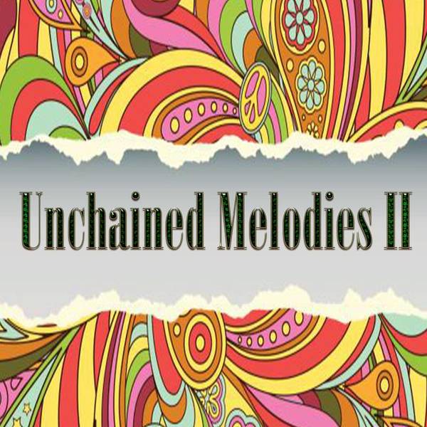 Unchained Melodies II