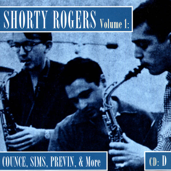 Shorty Rogers Volume 1: Counce, Sims, Previn, & More (CD D)