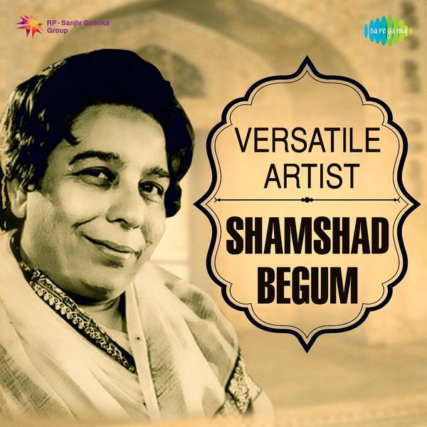 Versatile Artist - Shamshad Begum