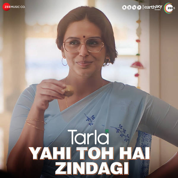 Yahi Toh Hai Zindagi (From "Tarla")