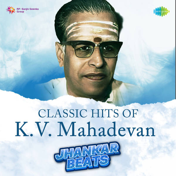 Classic Hits of K.V. Mahadevan - Jhankar Beats