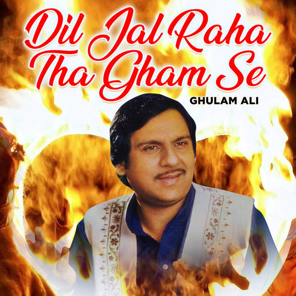 Dil Jal Raha tha Gham Se