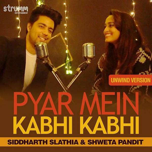 Pyar Mein Kabhi Kabhi - Unwind Version