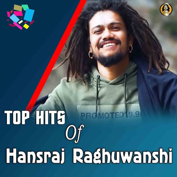 Top Hits Of Hansraj Raghuwanshi