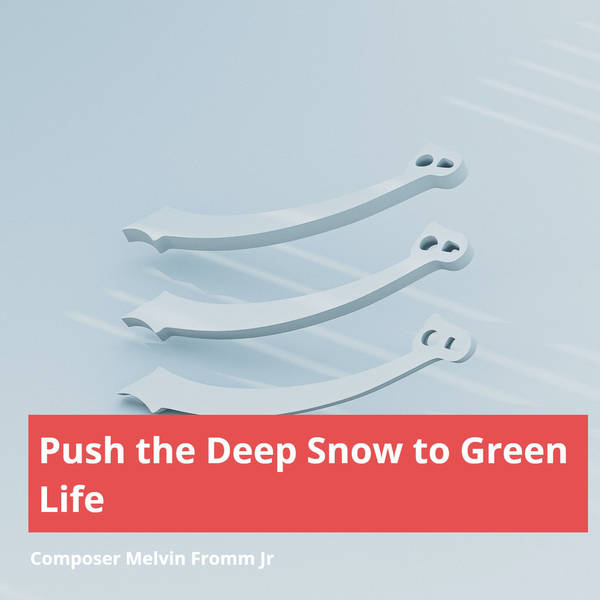 Push the Deep Snow to Green Life