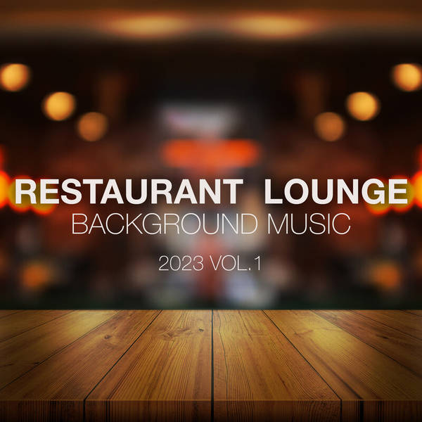 Restaurant Lounge 2023 Vol. 1 Background Music