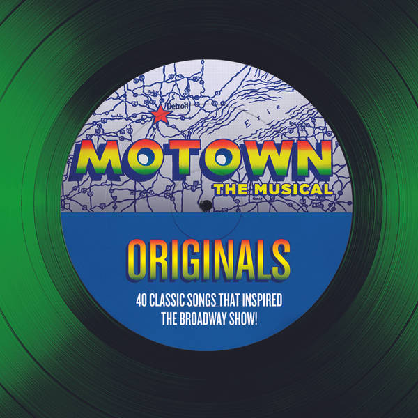 Motown The Musical Originals - 40 Classic Songs That Inspired The Broadway Show!