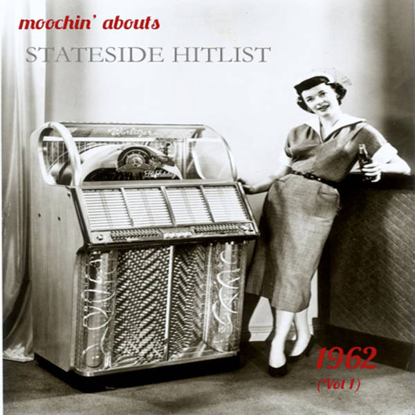 Moochin' Abouts Stateside Hitlist 1962, Vol. 1