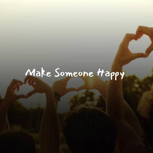 Make Someone Happy