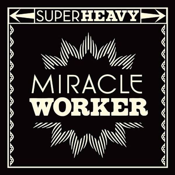 SuperHeavy - Miracle Worker