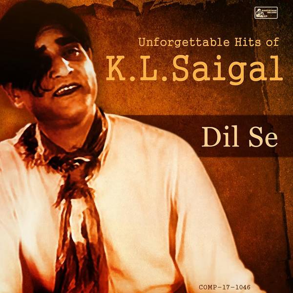 Dil Se - Unforgettable Hits Of K.L.Saigal