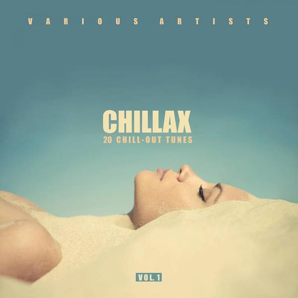 Chillax (20 Chill-Out Tunes), Vol. 1